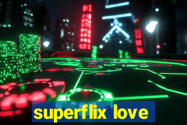 superflix love